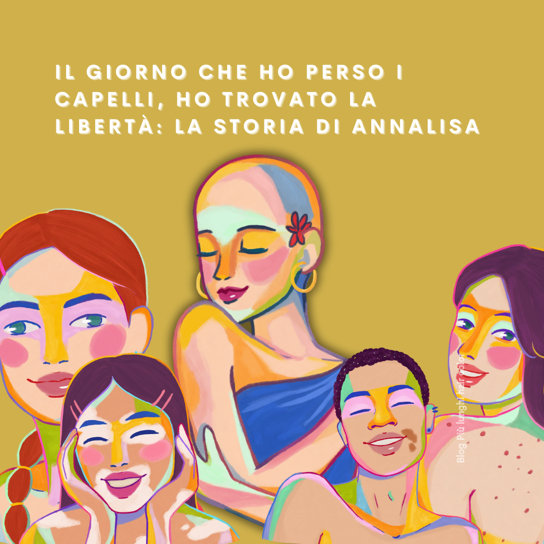 Il Giorno che Ho Perso i Capelli, Ho Trovato la Libertà: La Storia di Annalisa