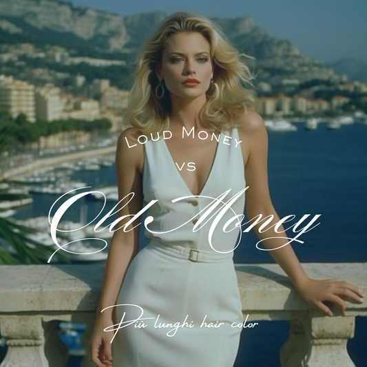Loud Money vs Old Money: anche i tuoi capelli raccontano chi sei